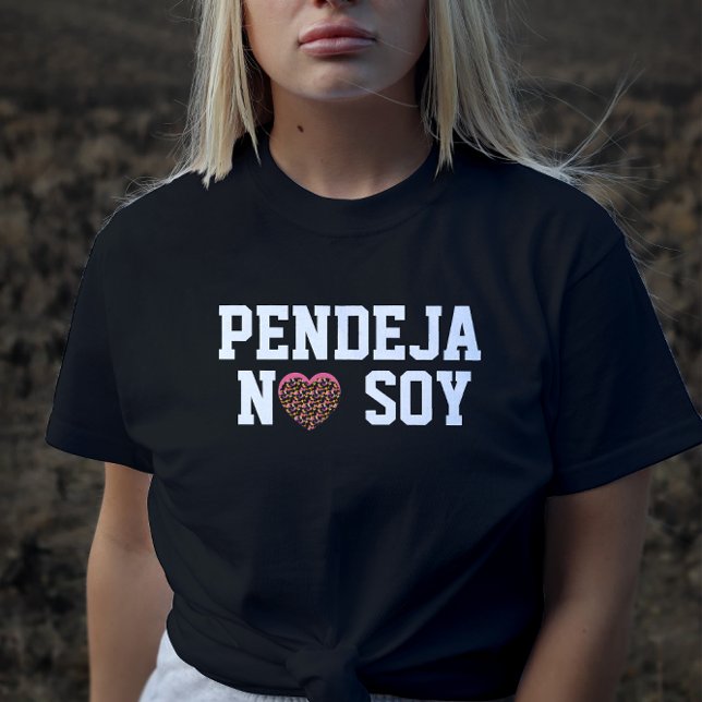 Camiseta Pendeja No Soy Actitud Latina (Subido por el creador)
