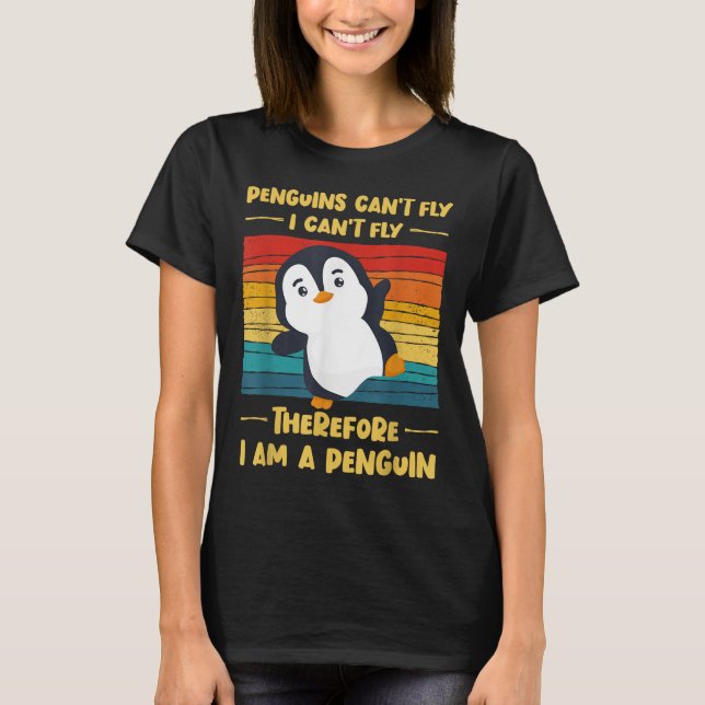 Camiseta Penguins Can't Fly I Can't Fly Therefore I Am A Pe (Anverso)