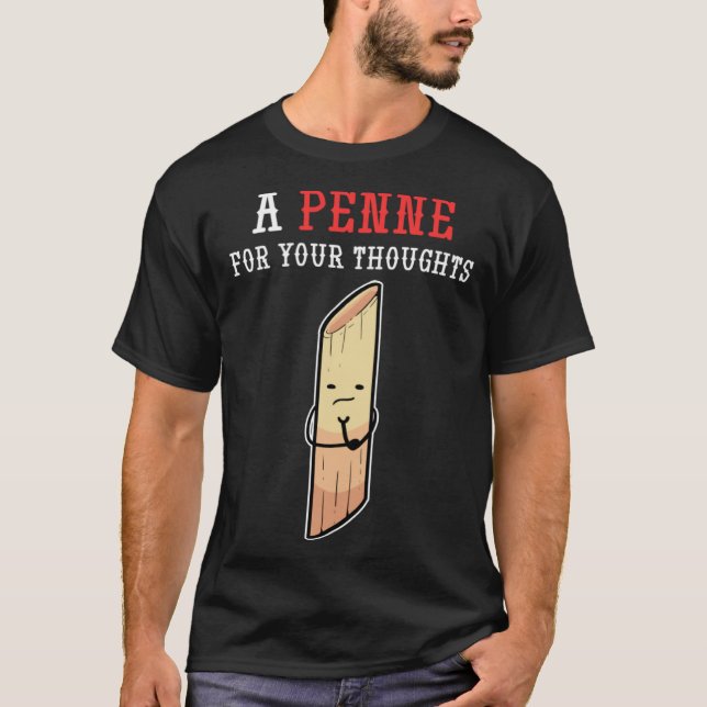 Camiseta Penne For Your Thoughts Foodie And Pasta (Anverso)