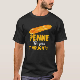 Camiseta Penne For Your Thoughts Pasta Italiano Food Fan