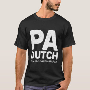 Camiseta Pennsylvania Dutch Pa Si No Eres Holandés No Lo Er