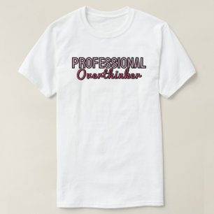 Camiseta Pensador excesivo profesional