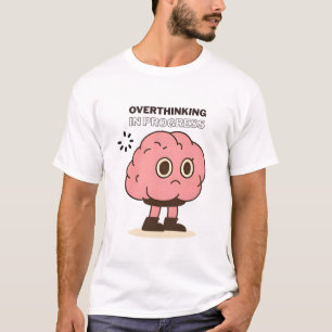 Camiseta Pensamiento excesivo en progreso - Divertido doodl
