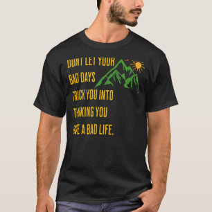 Camiseta Pensamiento inspirador no dejes que tus malos días