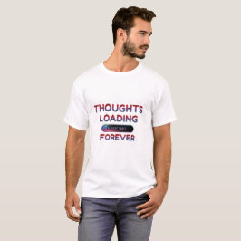Camiseta Pensamientos Cargando... Espere | Divertido
