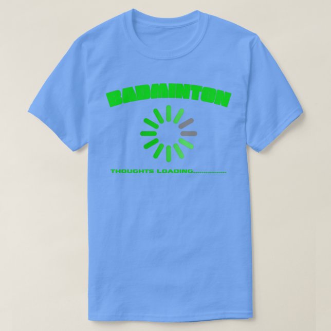 Camiseta Pensamientos de Badminton cargando Diseño para Bad (Diseño del anverso)