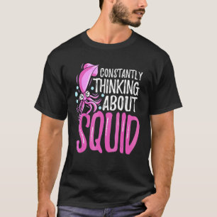 Camiseta Pensando Constantemente en Calamar Pulpo Jibia