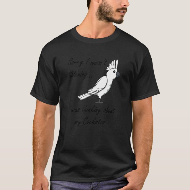 Camiseta Pensando en Cockatoos Parakeet Exótico Animal (Anverso)