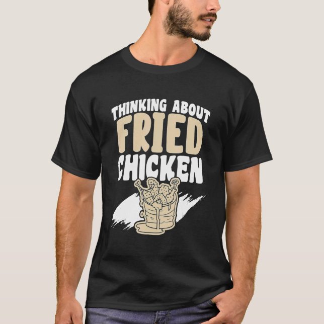 Camiseta Pensando en la comida de pollo frito (Anverso)