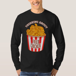 Camiseta Pensando Sobre Pollo Frito Crujiente Pollo Frito