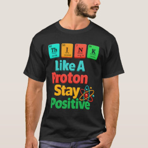 Camiseta Pensar Como Un Elemento Científico Positivo De Est