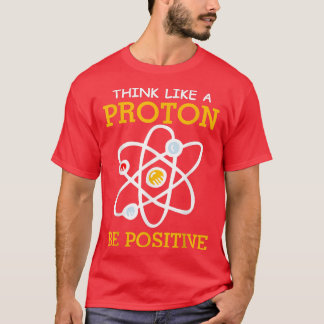 Camiseta Pensar como un protón positivo Pensamiento Químico