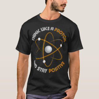 Camiseta Pensar Como Una Estancia Proton Positiva Química