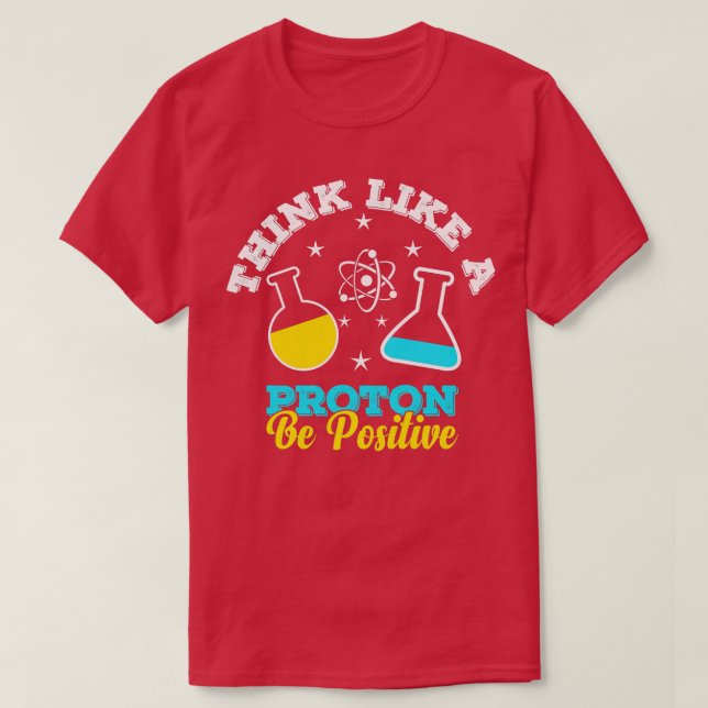 Camiseta Pensar Como Una Proton Ser Ciencia Científica Posi (Diseño del anverso)