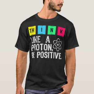 Camiseta Pensar Como Una Proton Ser Una Ciencia Graciosa Po