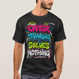 Camiseta Pensar Demasiado No Resuelve Nada Grunge Graffiti