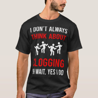 Camiseta Pensar en cerrar Clog Dance Clogger
