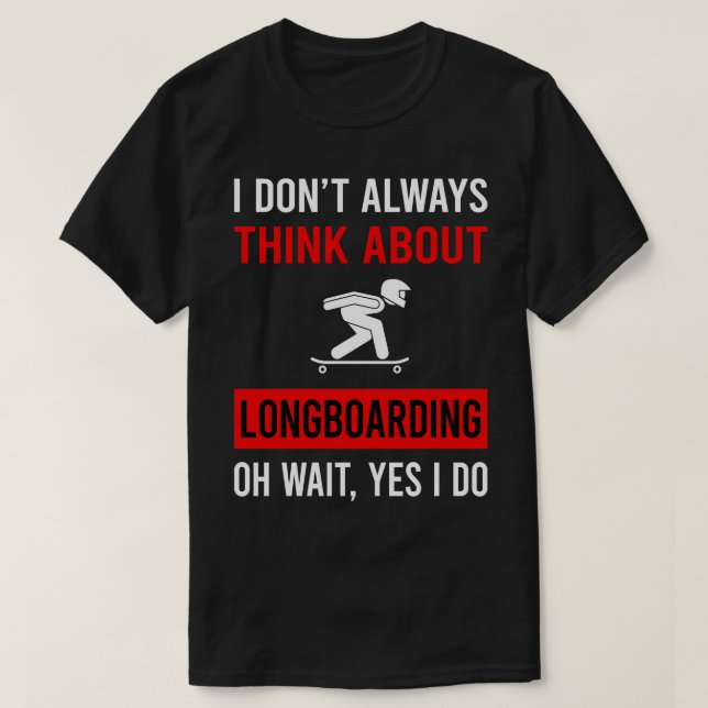 Camiseta Pensar en Longboard Longboard Longboard Longboard (Diseño del anverso)