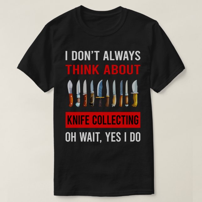 Camiseta Pensar En Los Cuchillos Que Coleccionan Cuchillos (Diseño del anverso)