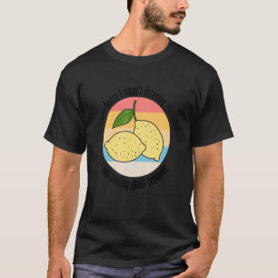 Camiseta Pensar en los lemones que dicen irónicamente