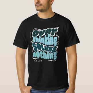 Camiseta Pensar excesivamente no resuelve nada - Cita motiv