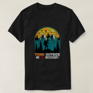 Camiseta Pensar fuera Sin Caja Necesaria Senderismo Gracios
