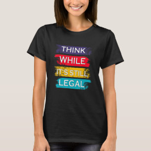 Camiseta Pensar mientras sigue siendo legal político