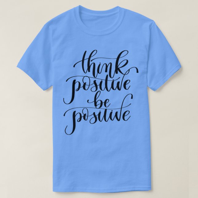 Camiseta Pensar Positivo Ser Positivo (Diseño del anverso)