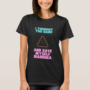 Camiseta Pensé demasiado y me di diarrea