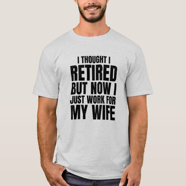 Camiseta Pensé En Retirarme Pero Ahora Solo Trabajo Para Mi (Anverso)