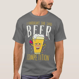 Camiseta Pensé que ella dijo competencia de cerveza Funny C