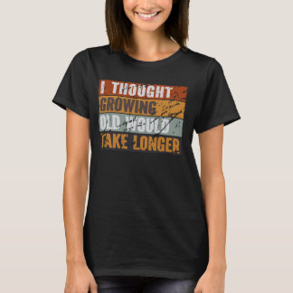 Camiseta Pensé que envejecer tomaría más diversión Sarcas