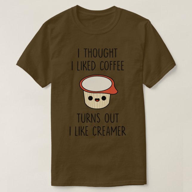 Camiseta Pensé que me gustaba el café y me gusta el creamer (Diseño del anverso)
