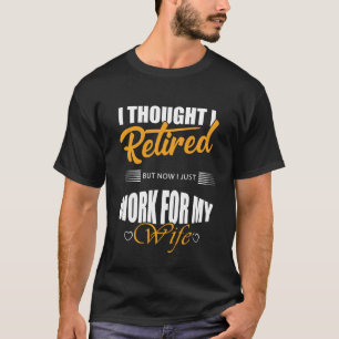 Camiseta pensé que me retiré pero ahora solo trabajo para m