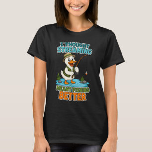 Camiseta Pensé que Streaming significaba Pescar Mejor Chist