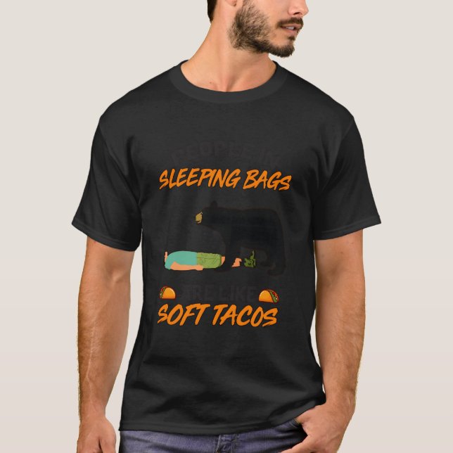 Camiseta People In Sleeg Bags Like Soft Tacos Bear Camg (Anverso)
