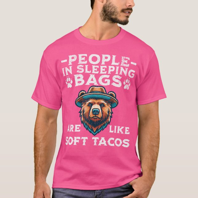 Camiseta People In Sleeping Bags Are Like Soft Tacos Bear C (Anverso)