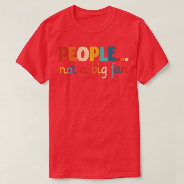 Camiseta People Not A Big Fan  (Diseño del anverso)