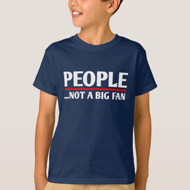 Camiseta PEOPLE NOT A BIG FAN Funny Introvert Shy Idea (Anverso)
