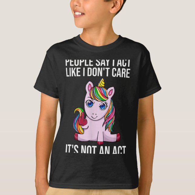 Camiseta People Say I Act Like I Dont Care Funny Sarcastic  (Anverso)