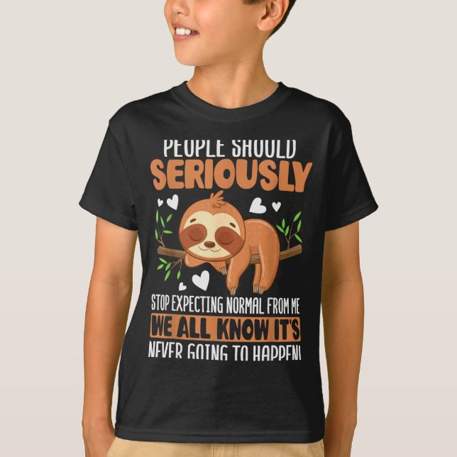 Camiseta People Should Seriously Stop Expecting Normal From (Anverso)