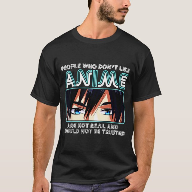 Camiseta People Who Don't Like Anime For Women, Men, Teen G (Anverso)