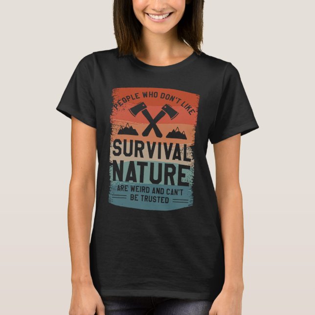 Camiseta People Who Don't Like Survival Nature Are Weird Ca (Anverso)