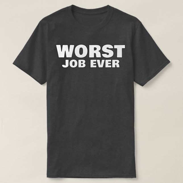 Camiseta Peor empleo que nunca Funny Sarcástico NSFW Mala i (Diseño del anverso)