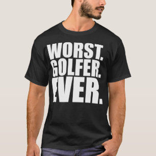 Camiseta Peor Golfer siempre divertido mala golfista