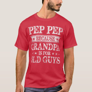 Camiseta Pep Pep Porque El Abuelo Es Para Hombres Mayores D