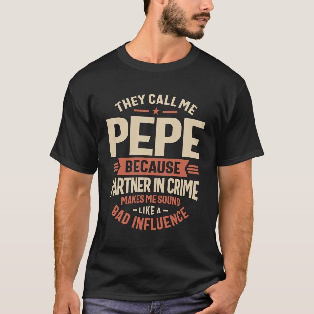 Camiseta Pepe - Socio en el crimen, no una mala influencia (Anverso)