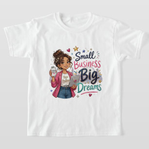 Camiseta Pequeña Empresa Grandes Sueños Chica Emprendedora