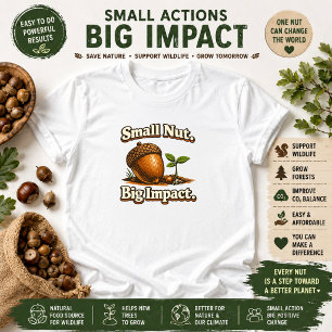 Camiseta Pequeña nuez gran impacto cita de la naturaleza