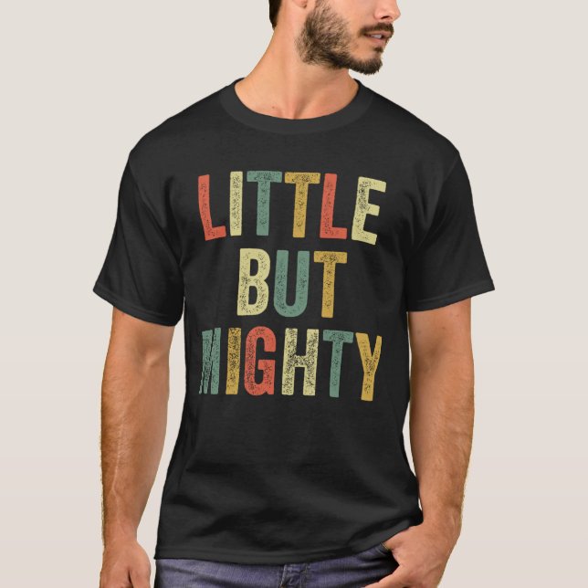 Camiseta Pequeña pero poderosa gente corta pequeña y pequeñ (Anverso)